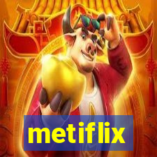 metiflix