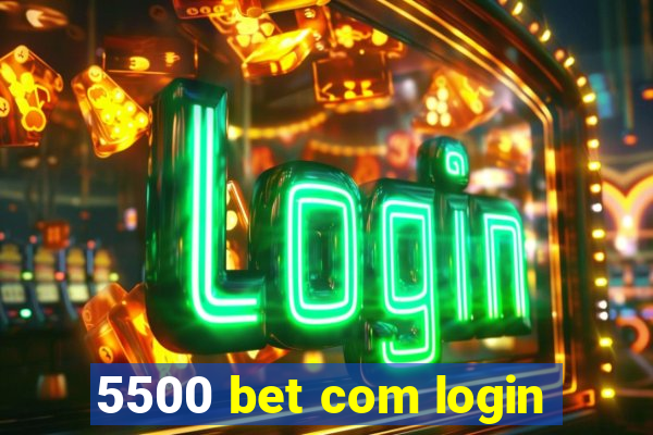 5500 bet com login