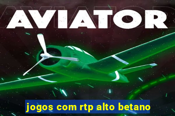 jogos com rtp alto betano