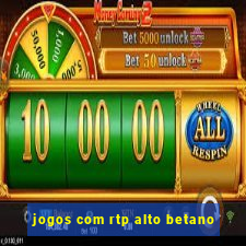 jogos com rtp alto betano