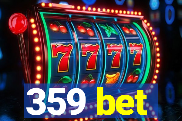 359 bet