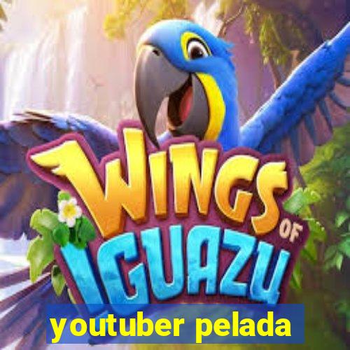 youtuber pelada