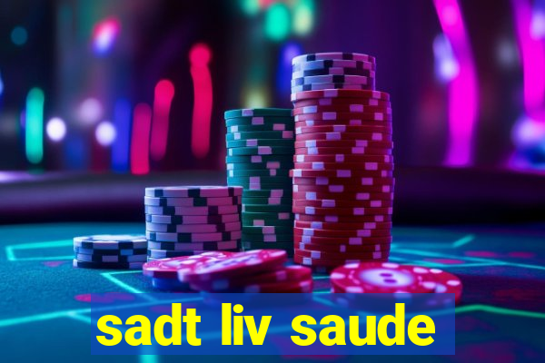 sadt liv saude