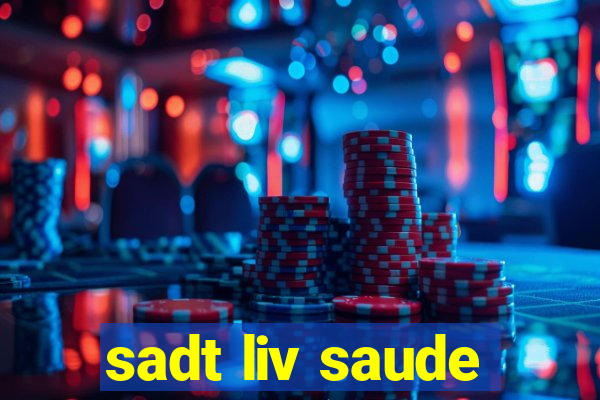 sadt liv saude