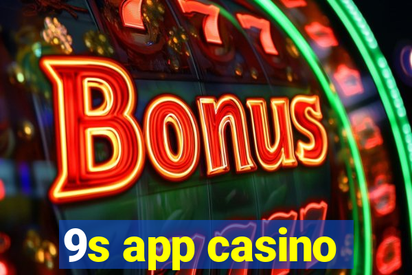 9s app casino