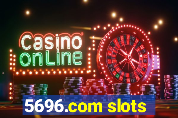 5696.com slots