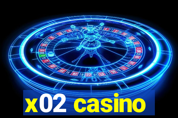 x02 casino