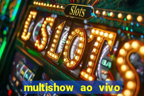 multishow ao vivo online gratis