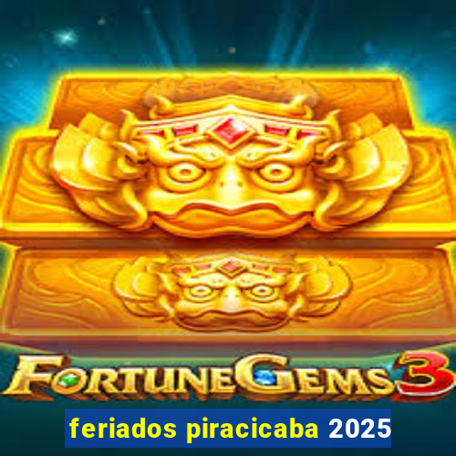 feriados piracicaba 2025