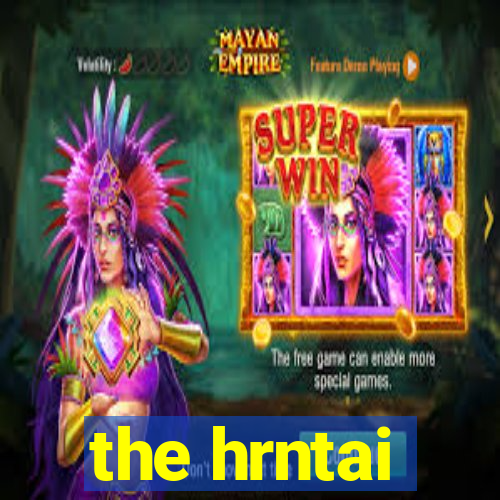 the hrntai