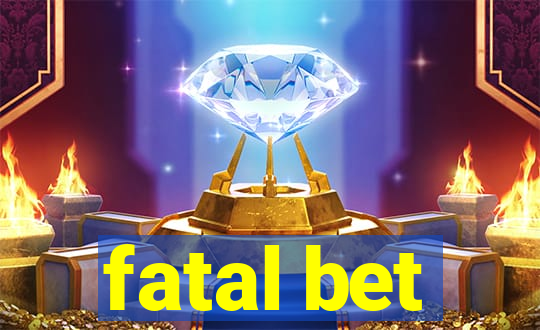 fatal bet