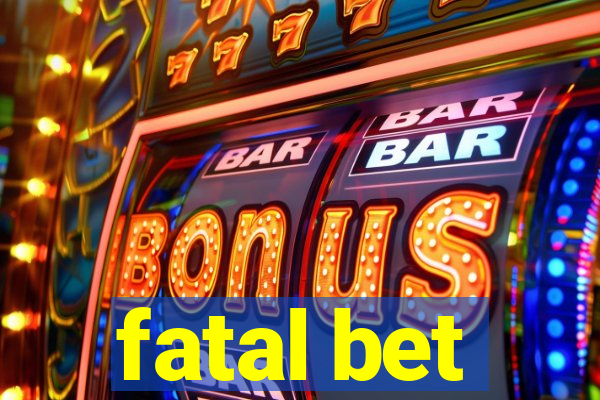 fatal bet