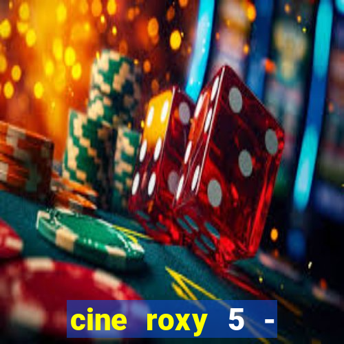 cine roxy 5 - santos santos - sp