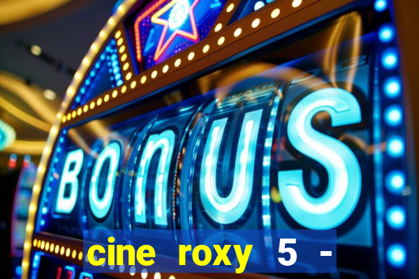 cine roxy 5 - santos santos - sp