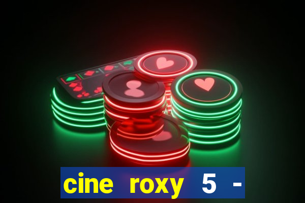 cine roxy 5 - santos santos - sp