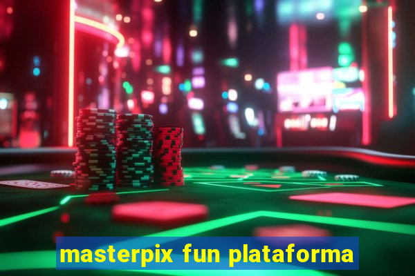 masterpix fun plataforma