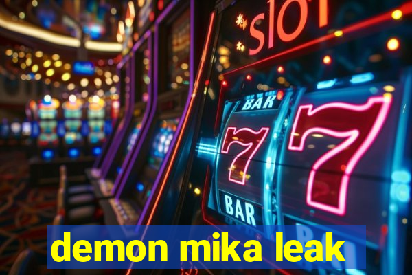 demon mika leak