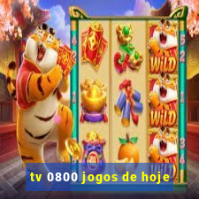 tv 0800 jogos de hoje