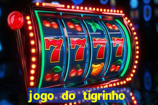 jogo do tigrinho oficial como jogar