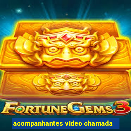 acompanhantes video chamada