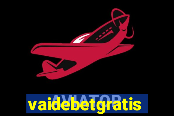 vaidebetgratis