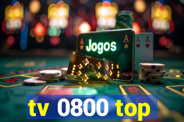 tv 0800 top