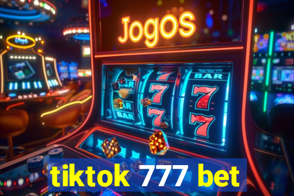 tiktok 777 bet