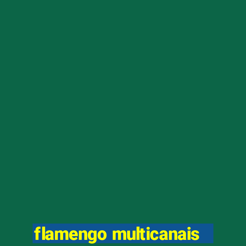 flamengo multicanais