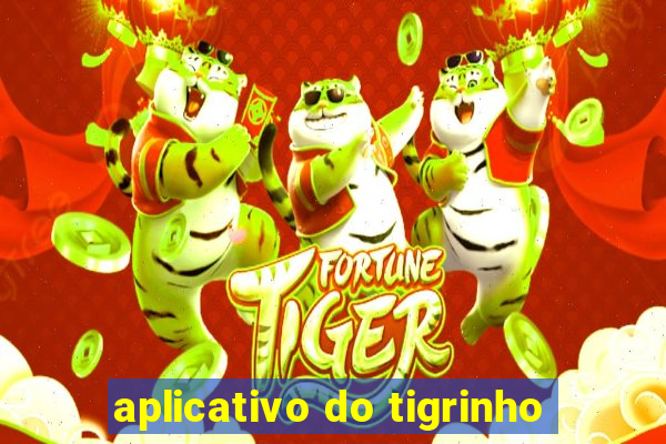 aplicativo do tigrinho