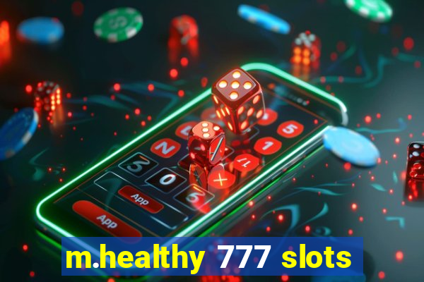 m.healthy 777 slots