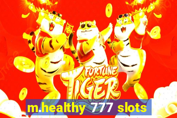 m.healthy 777 slots