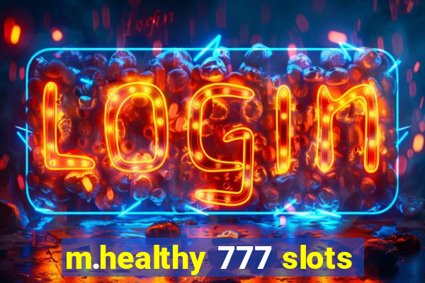 m.healthy 777 slots