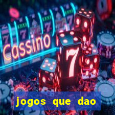 jogos que dao dinheiro ao se cadastrar