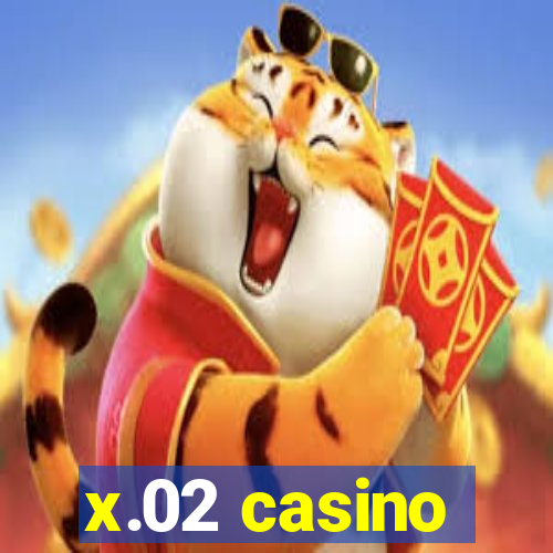 x.02 casino