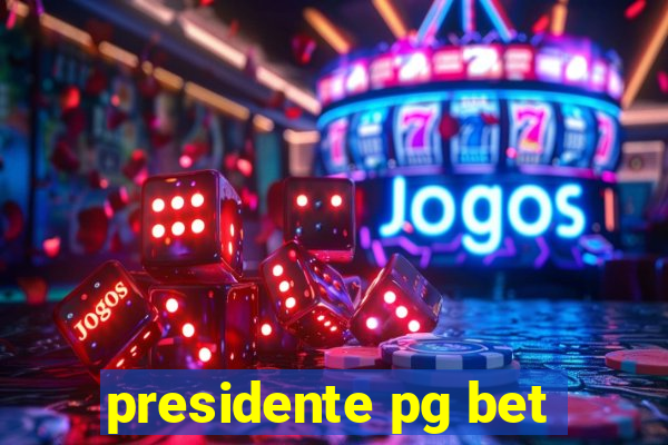 presidente pg bet