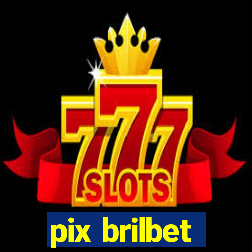 pix brilbet