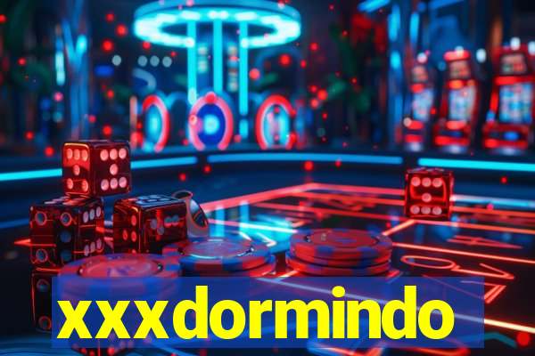 xxxdormindo