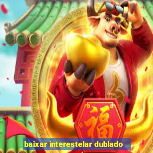 baixar interestelar dublado