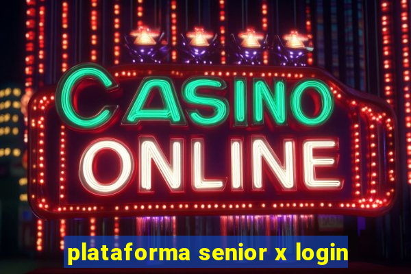 plataforma senior x login