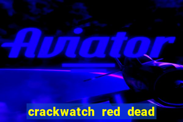 crackwatch red dead redemption 1