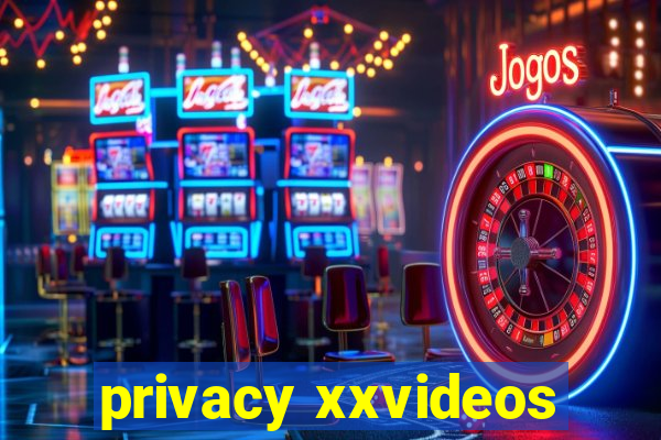 privacy xxvideos