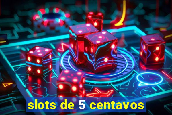 slots de 5 centavos