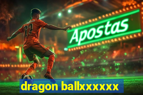 dragon ballxxxxxx