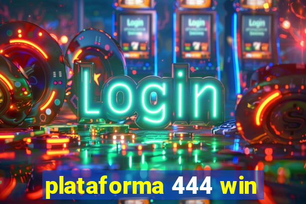 plataforma 444 win