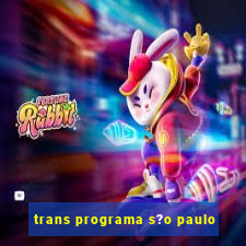 trans programa s?o paulo