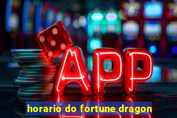 horario do fortune dragon