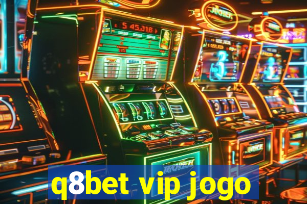 q8bet vip jogo