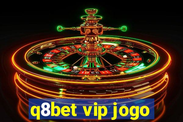 q8bet vip jogo