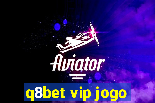 q8bet vip jogo