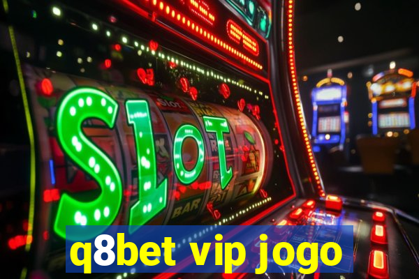 q8bet vip jogo